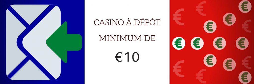 CASINO A DEPOT MINIMUM 10 EURO