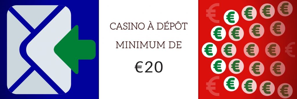 CASINO A DEPOT MINIMUM 20 EURO