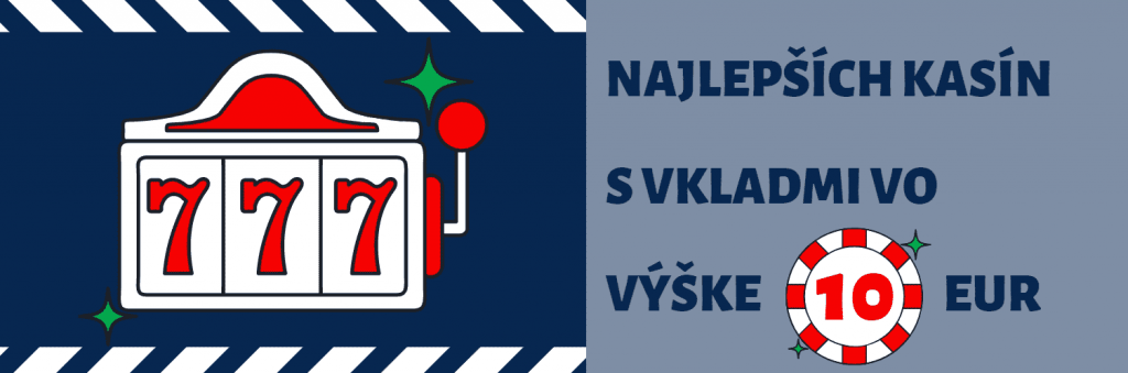 NAJLEPŠIE 10€ MINIMÁLNE VKLADOVÉ KASÍNA