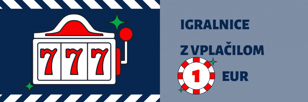IGRALNICE Z VPLAČILOM 1€ – NAJBOLJŠE PONUDBE NA SPLETNEM IGRALNIŠKEM TRGU V SLOVENIJI